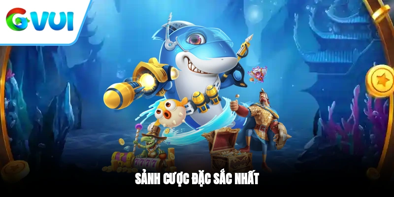 Sảnh cược đặc sắc nhất