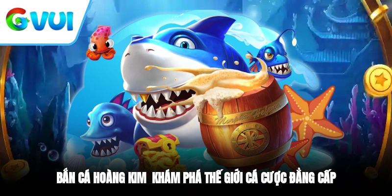 ban-ca-hoang-kim-thumb