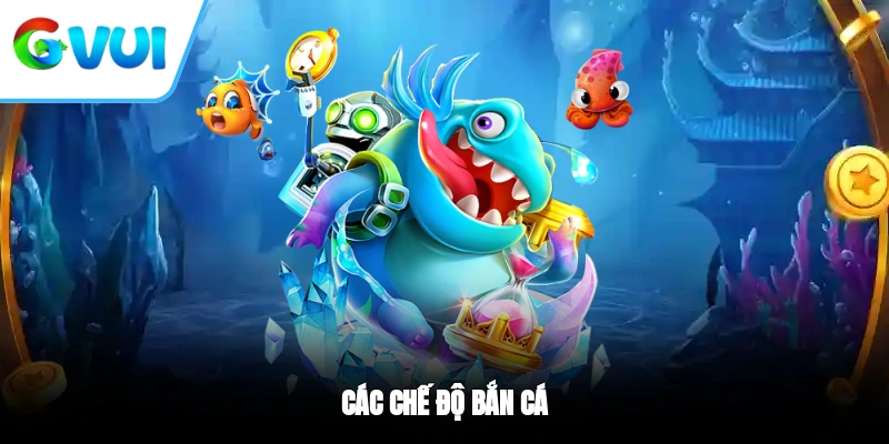 Các chế độ bắn cá 