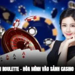 Cách Chơi Roulette – Hòa Mình Vào Sảnh Casino Đẳng Cấp