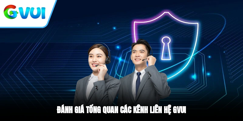Đánh giá tổng quan các kênh liên hệ GVUI 