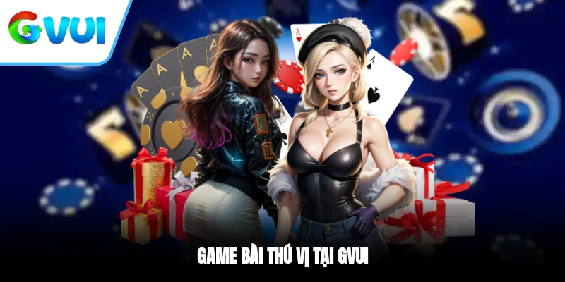 Game bài thú vị tại GVUI