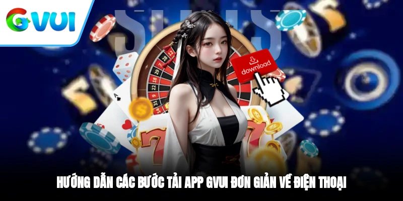 Hướng dẫn các bước tải app GVUI đơn giản về điện thoại 