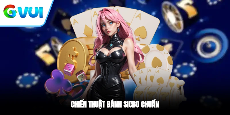 Chiến thuật đánh Sicbo chuẩn