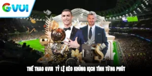 Thể Thao GVUI - Tỷ Lệ Kèo Khủng, Kịch Tính Từng Phút