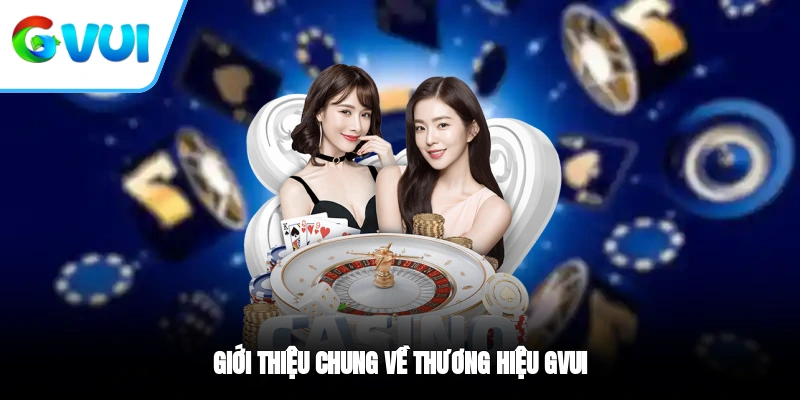 Giới thiệu chung về thương hiệu GVUI