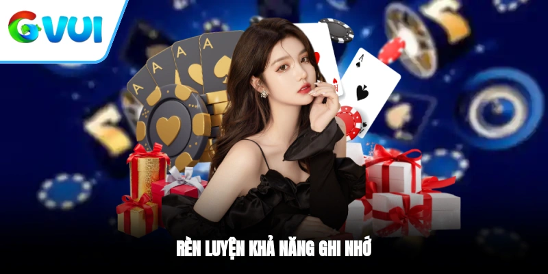 Rèn luyện khả năng ghi nhớ